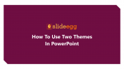 11_How To Use Two Themes In PowerPoint